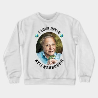 I Love David Attenborough Crewneck Sweatshirt